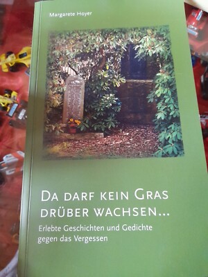 Da Darf Kein Gras Rüber Wachsen- Erlebte Geschichten u.Gedichte Gegen Vergessen 