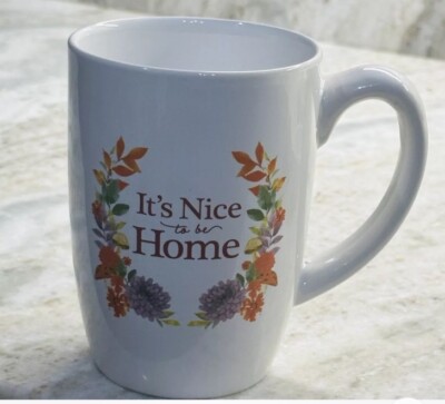 It Is Nice To Be Home  Ceramic Coffee Mug 