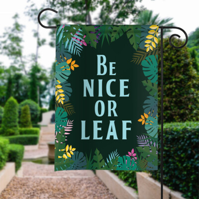 Funny Be Nice Of Leaf Double-sided Flag, Be Nice Garden Flag, Be Nice House Flag
