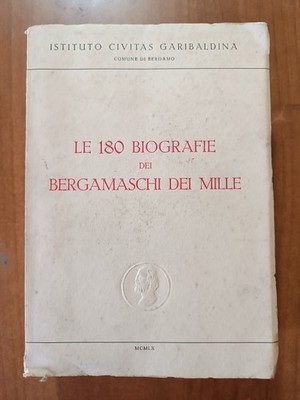 Alberto Agazzi LE 180 BIOGRAPHIEN DEI BERGAMASCHI DEI MILLE 1960