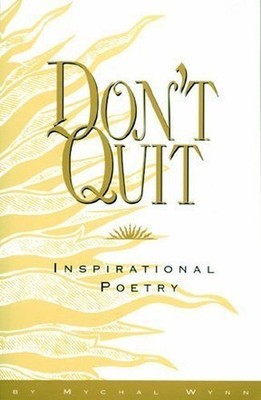 Don't Quit: Inspirational Poetry, Wynn, Mychal