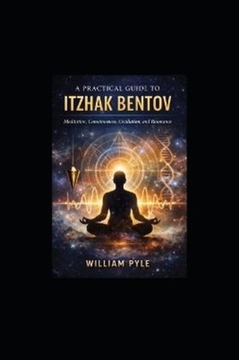 William Pyle A Practical Guide to Itzhak Bentov (Taschenbuch) (US IMPORT)