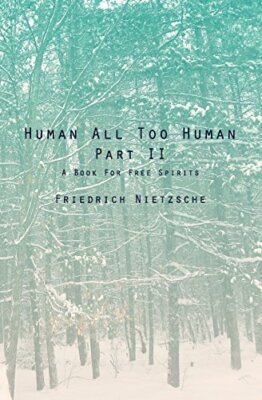 Human All Too Human Part II: A Book For Free Spirits, Nietzsche 9781481190015-,