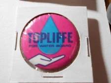 1-1/2" Topliffe for Water Board unknown location cello pinback button