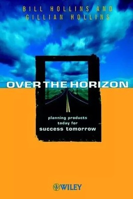 Over the Horizon: Planning Products Today for Success Tomorrow, Bill Hollins