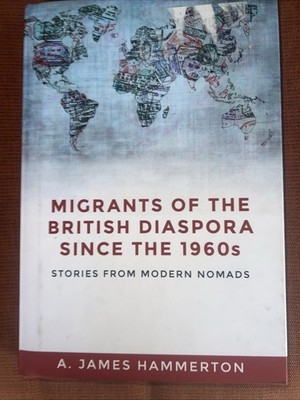 Migrants Of The British Diaspora Since The 1960s James Hammerton