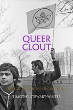 Queer Clout: Chicago and the Rise of Gay Politics by Timothy Stewart-Winter (Eng