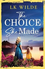 The Choice She Made: An evocative and hea..., Wilde, LK