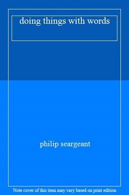 doing things with words,philip seargeant