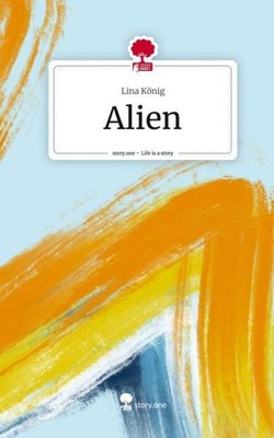 Alien. Life is a Story - story.one Lina König