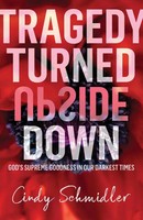 Cindy Schmidler | Tragedy Turned Upside Down | Taschenbuch | Englisch (2020)