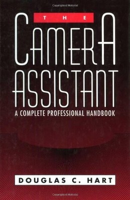 THE CAMERA ASSISTANT: A COMPLETE PROFESSIONAL HANDBOOK By Douglas C. Hart *VG+*