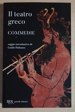 IL TEATRO GRECO COMMEDIE SAGGIO INTRODUTTIVO DI GUIDO PADUANO BUR RIZZOLI 2025