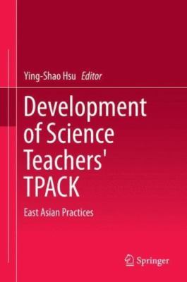 Development of Science Teachers' Tpack : East Asian Practices, Hardcover by H...