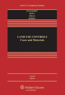 Land Use Controls: Cases and Materials by Ellickson, Robert C.