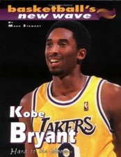 Kobe Bryant: Hard to the Hoop (Basketball's New Wave) by Mark Stewart