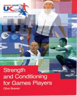 Strength and Conditioning for Games Players,Clive Brewer