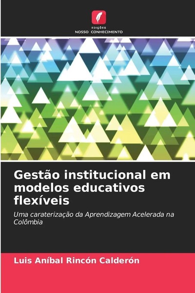 Luis AníBal RincóN CalderóN | GestãO Institucional Em Modelos Educativos...-image
