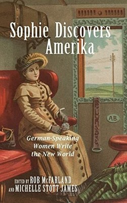 Sophie Discovers Amerika: German-Speaking Women Buch Boydell & Brewer Ltd.