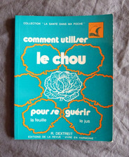 Raymond DEXTREIT, "Comment Utiliser le Chou pour se Guérir", Vivre en Harmonie