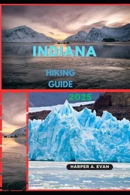Indiana Hiking Guide 2025 by Harper A. Evan Paperback Book