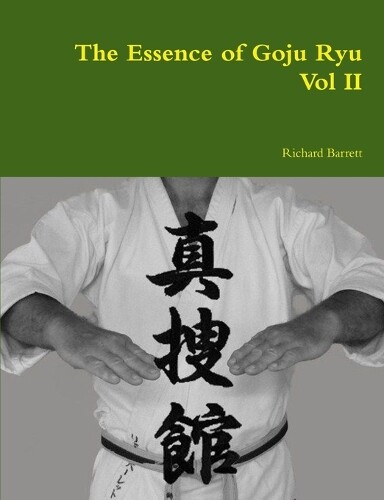 Thumbnail - Richard Barrett The Essence Of Goju Ryu - Vol Ii (taschenbuch)