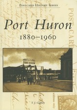 Port Huron: 1880-1960 (MI) (Postcard History Series) by T.J. Gaffney