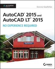 AutoCAD 2015 and AutoCAD LT 2015: No Experience Required: Autodesk Official ...