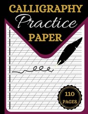 Calligraphy Practice Paper: Hand Lettering Workbook and Calligraphy Practice for