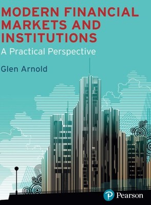 Modern Financial Markets & Institutions: a practical perspective 