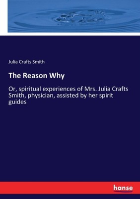 Smith - Reason Why Or spiritual experiences of Mrs.   physician ass - X555z