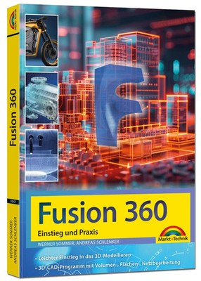 Autodesk Fusion - 3D CAD - Konstruktion - Fertigung - Einstieg und Praxis mit...