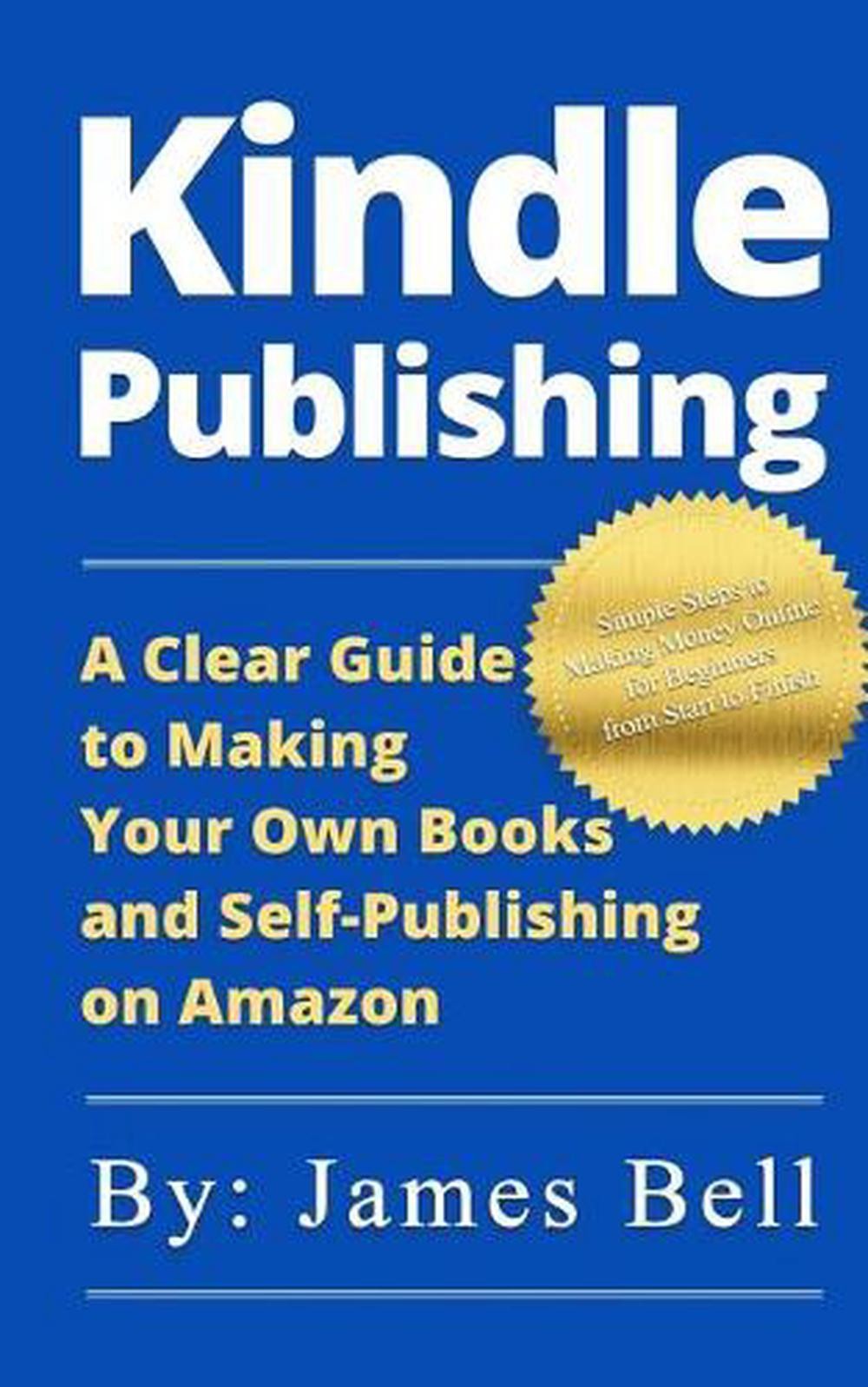 Kindle Publishing: A Clear Guide to Making Your Own Books and Self-Publishing on-image