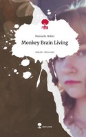 Manuela Huber | Monkey Brain Living. Life Is A Story - Story.One | Buch (2025)