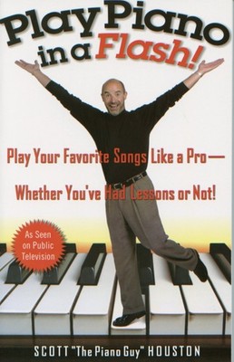 Play Piano in a Flash!: Play Your Favorite Songs Like a Pro -- Whether You'v...