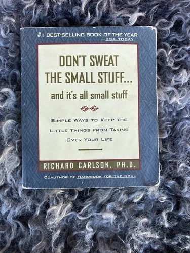 Don't Sweat the Small Stuff ... and It's All Small Stuff : Simple Ways to...