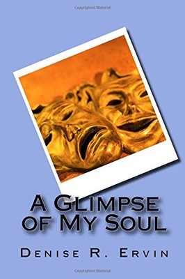 A GLIMPSE OF MY SOUL By Denise R Ervin **BRAND NEW**