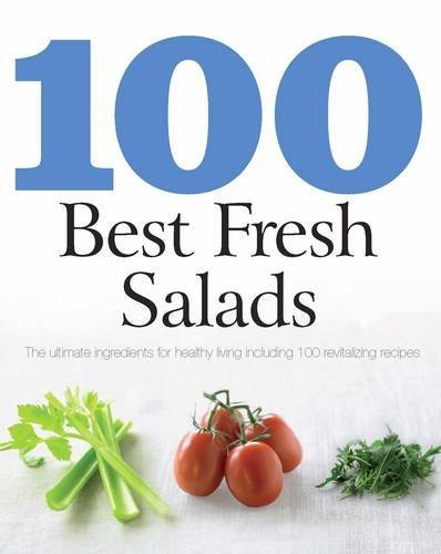 100 Best Recipes: Fresh Salads - Love Food By Love Food