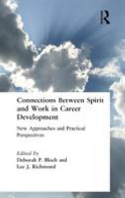 Connections Between Spirit and Work in Career Development : New Approaches...