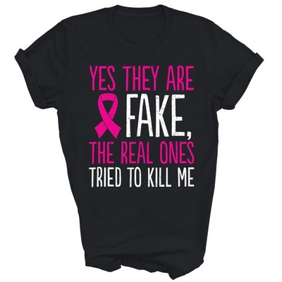Yes They Are Fake Breast Cancel Awareness Shirt