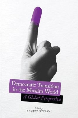 Democratic Transition in the Muslim World - 9780231184311