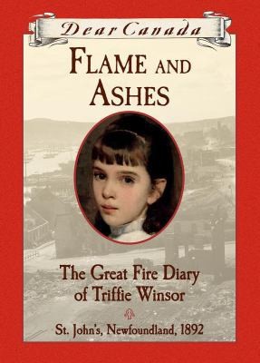 Dear Canada: Flame and Ashes by Janet McNaughton