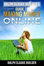 RALPH SLASKE BUILDERS' GUIDE TO MAKING MONEY ONLINE **BRAND NEW**