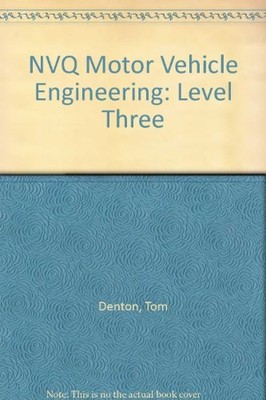 NVQ Motor Vehicle Engineering: Level Three By Tom Denton