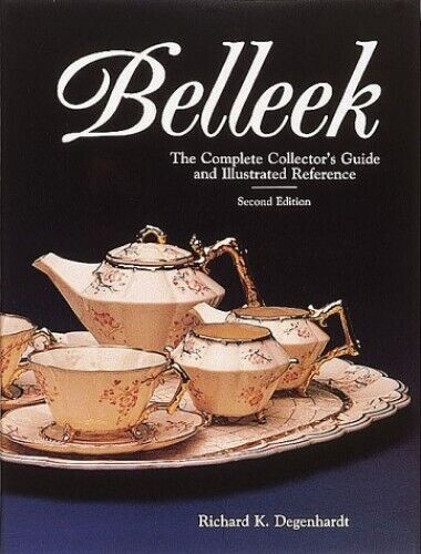 Belleek: The Complete Collector's Guide and ... by Degenhardt, Richard  Hardback - Zdjęcie 1 z 2