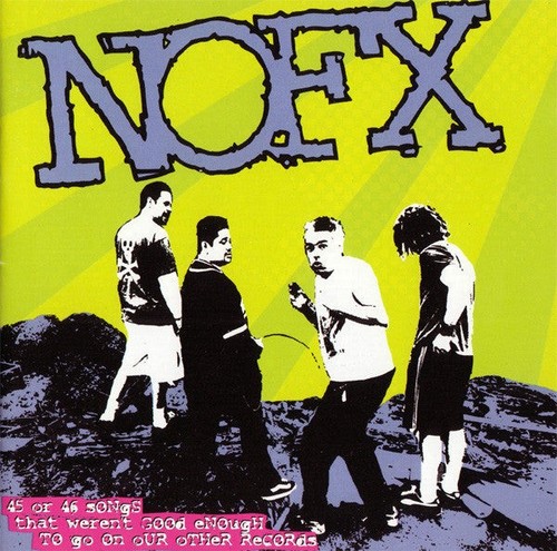 USED: NOFX - 45 Or 46 Songs That Weren't Good Enough To Go On Our Other Records