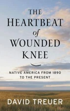 The Heartbeat of Wounded Knee: Native America from 1890 to the Present