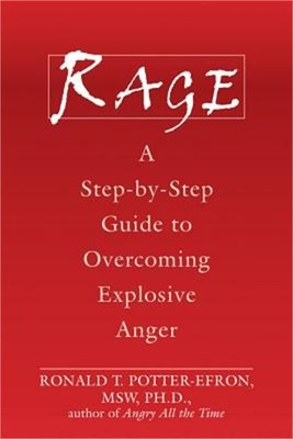 Rage: A Step-By-Step Guide to Overcoming Explosive Anger (Paperback or Softback)