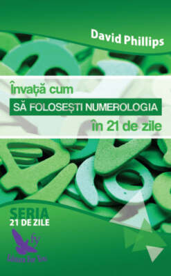 INVATA CUM SA FOLOSESTI NUMEROLOGIA IN 21 DE ZILE DAVID PHILLIPS