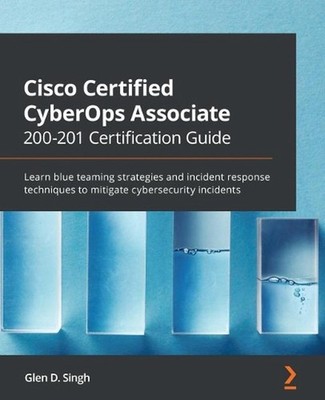 Cisco Certified CyberOps Associate 200-201 Certification Guide: Learn blue teami